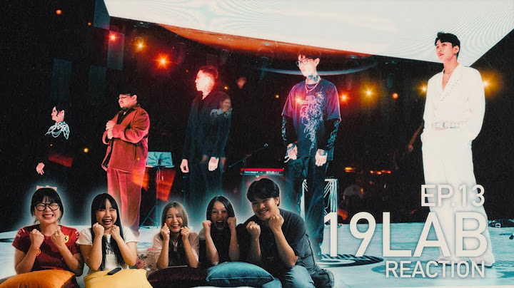 [EP.13] Final Process! | REACTION | 19LAB | รีเเอครีใจ