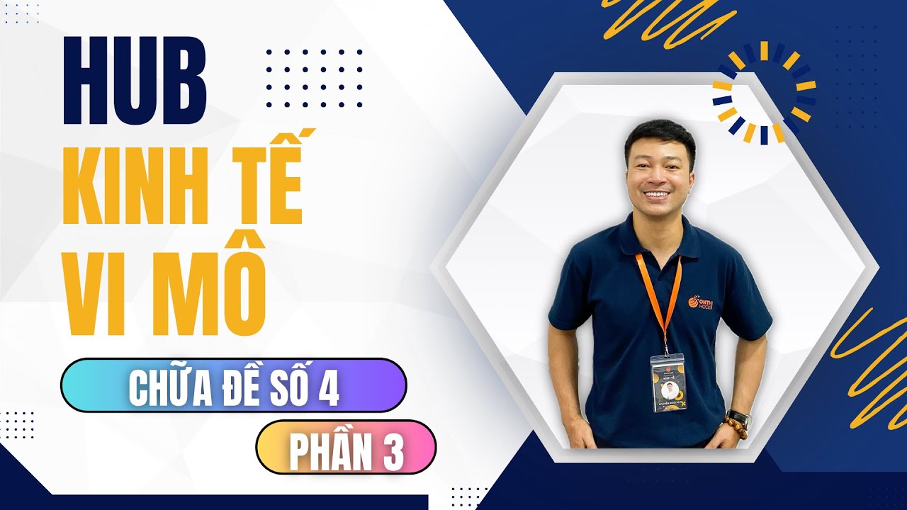 HUB - Kinh tế vi mô - Đề 4 - Phần 3