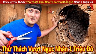 Review Thử Thách Trốn Thoát Khỏi Nhà Tù Carton Khổng Lồ Nhận 1 Triệu Đô || Review Giải Trí Đời Sống