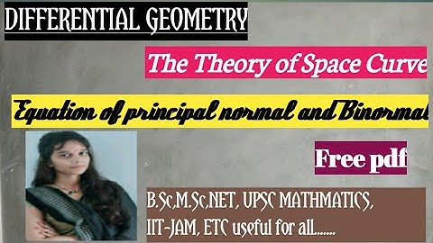 Equation of Principal normal and Binormal|Differential Geometry|the Theory of Space Curve|lecture-11