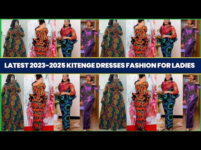 LATEST 2023 KITENGE DRESSES FASHION FOR LADIES