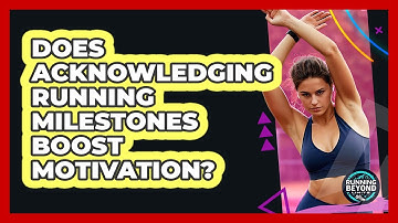 Does Acknowledging Running Milestones Boost Motivation?