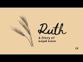 Ruth a story of loyal love  lagan valley vineyard  21124