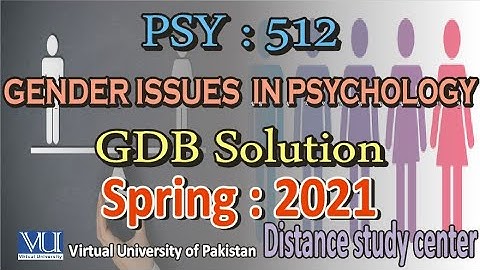 PSY 512 Gender issues in psychology # GDB solution get full marks # Distance study center.