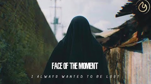 Face Of The Moment - I Always Wanted To Be Lost (Official Video)