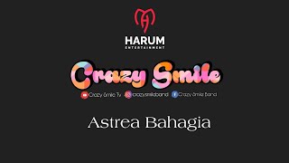 Video thumbnail of "Crazy Smile - Astrea Bahagia"