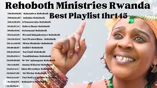 INDIRIMBO ZA REHOBOTH MINISTRIES  1HOUR 45 MIN NON STOP, ROHOBOTH MINISTRIES GREATEST HITS