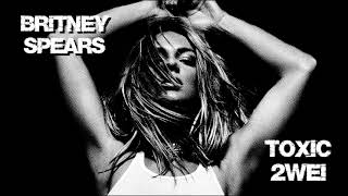 Britney Spears - Toxic (2WEI)