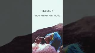 Hasley-not afraid anymore