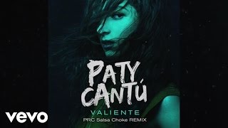 Paty Cantú - Valiente (Prc Salsa Choke Remix/Audio)