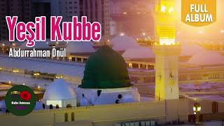 Yeşil Kubbe -Abdurrahman Önül -Full Albüm
