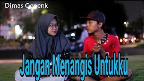 JANGAN MENANGIS UNTUKKU - Luvia cover by Dimas Gepenk
