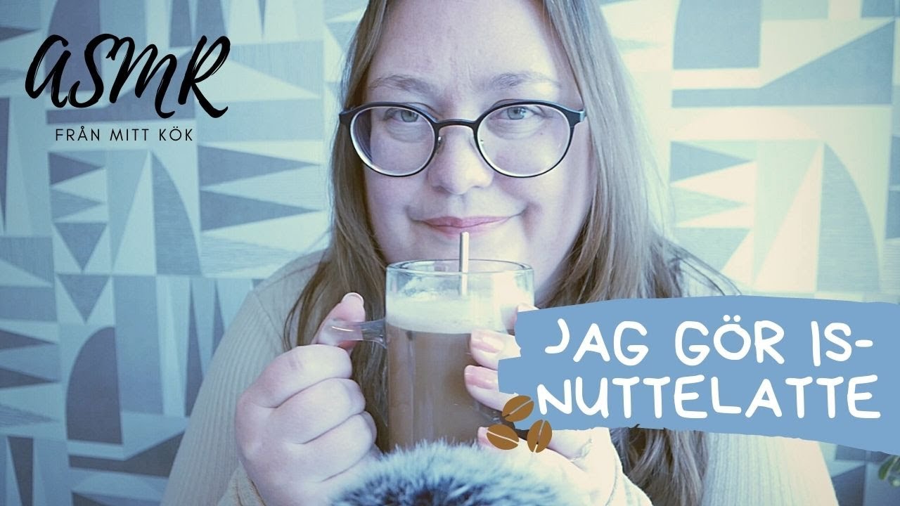 ASMR på svenska: Jag gör iskall nuttelatte