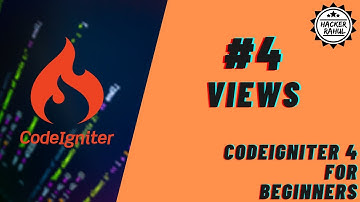 CodeIgniter 4 for Beginners - #4 - Views | HackerRahul | 2020