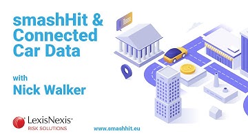 SmashHit & Connected Car Data with Nick Walker of LexisNexis Risk Solutions Podcast 3 | SmashHit