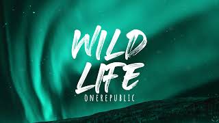 OneRepublic - Wild Life (Lyrics)