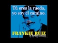 La Rueda Frankie Ruiz Letra