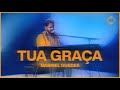 Gabriel Guedes - Tua Graça (Ao Vivo)