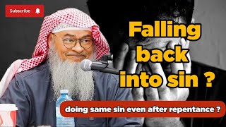 Falling back into same sin after repentance | doing the same sin after repentance |assim al Hakeem.