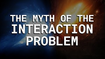 The Myth of the Interaction Problem