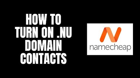 How To Turn On .nu Domain Contacts NameCheap Tutorials