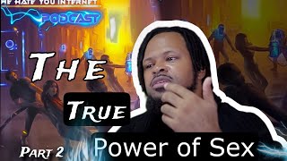 Ep 79  - The True Power of Sex Pt 2
