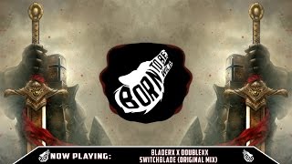 BLADERX X DOUBLEXX - Switchblade (Original Mix)