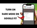 How To Turn On Dark Mode On Google Fit | Enable Dark Theme In Google Fit 2026