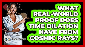 What Real-world Proof Does Time Dilation Have From Cosmic Rays? - Physics Frontier