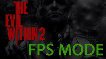 The Evil Within 2 - FPS MODE (1080p60fps)