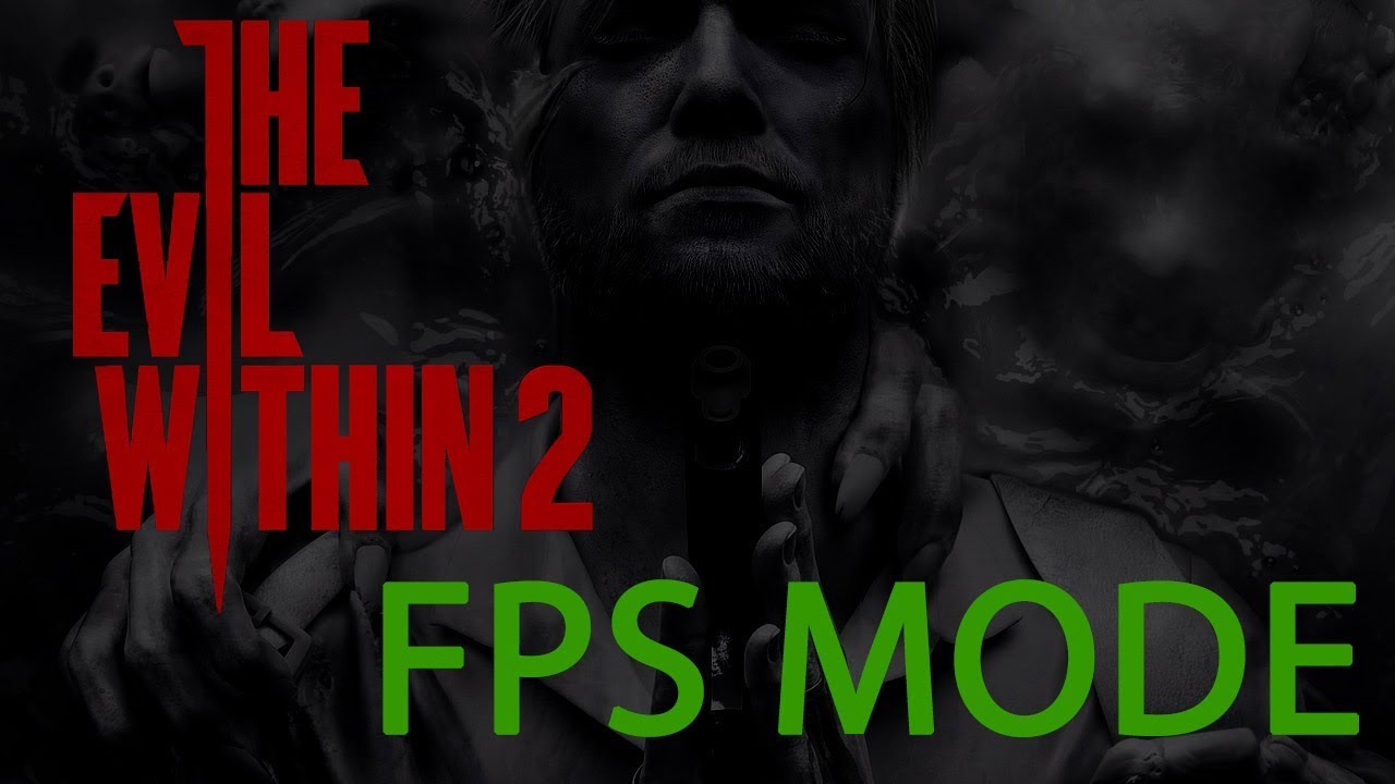 The Evil Within 2 - FPS MODE (1080p60fps)