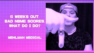 USMLE - "6 weeks out. Barely passing NBMEs. What do I do?"