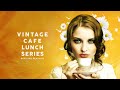 Vintage cafe lunch series  official playlist