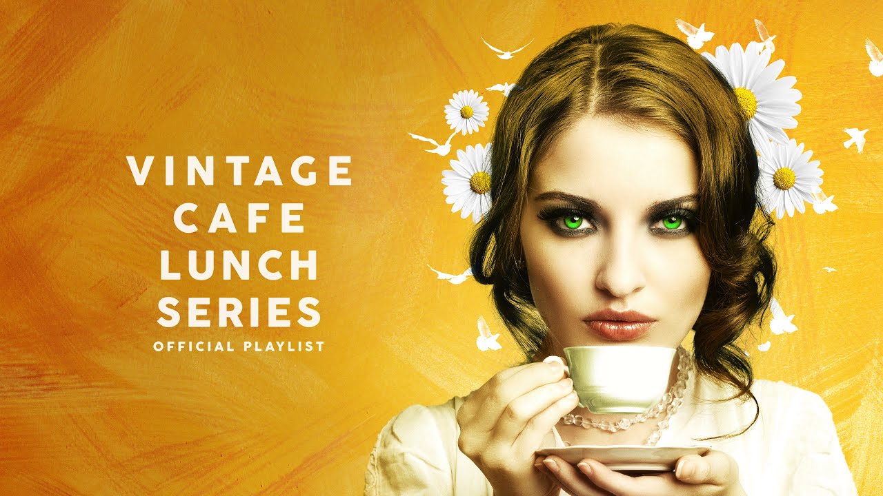 Vintage Cafe Lunch Series   Official Playlist