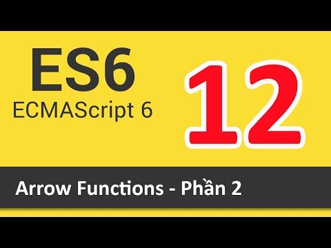 Video ES6 ECMAScript là gì - Bài 12 Arrow Functions - Phần 2 - youtube