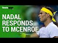 Passing Shot: Nadal Responds to McEnroe Criticism