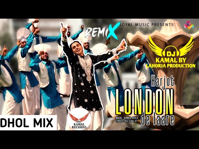 London De Laare Harjot Dhol Remix Ft.DJ Kamal Records Lahoria production New Punjabi Song Remix 2022 class=