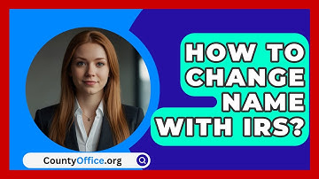 How To Change Name With IRS? - CountyOffice.org