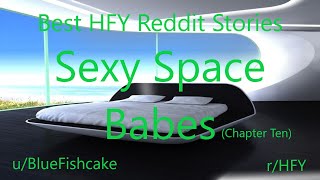 Best HFY Reddit Stories: Sexy Space Babes (Chapter 10) [Abridged] (r/HFY)