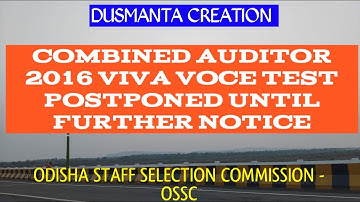 COMBINED AUDITOR 2016 VIVA VOCE TEST POSTPONED ll OSSC