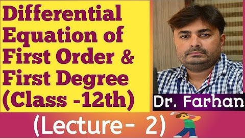 Differential Equations of First Order & First Degree (Lecture-2) by Dr. Farhan Beg