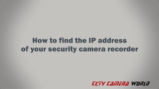 how to find the ip address of your security camera recorder