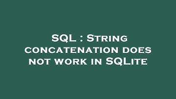 SQL : String concatenation does not work in SQLite