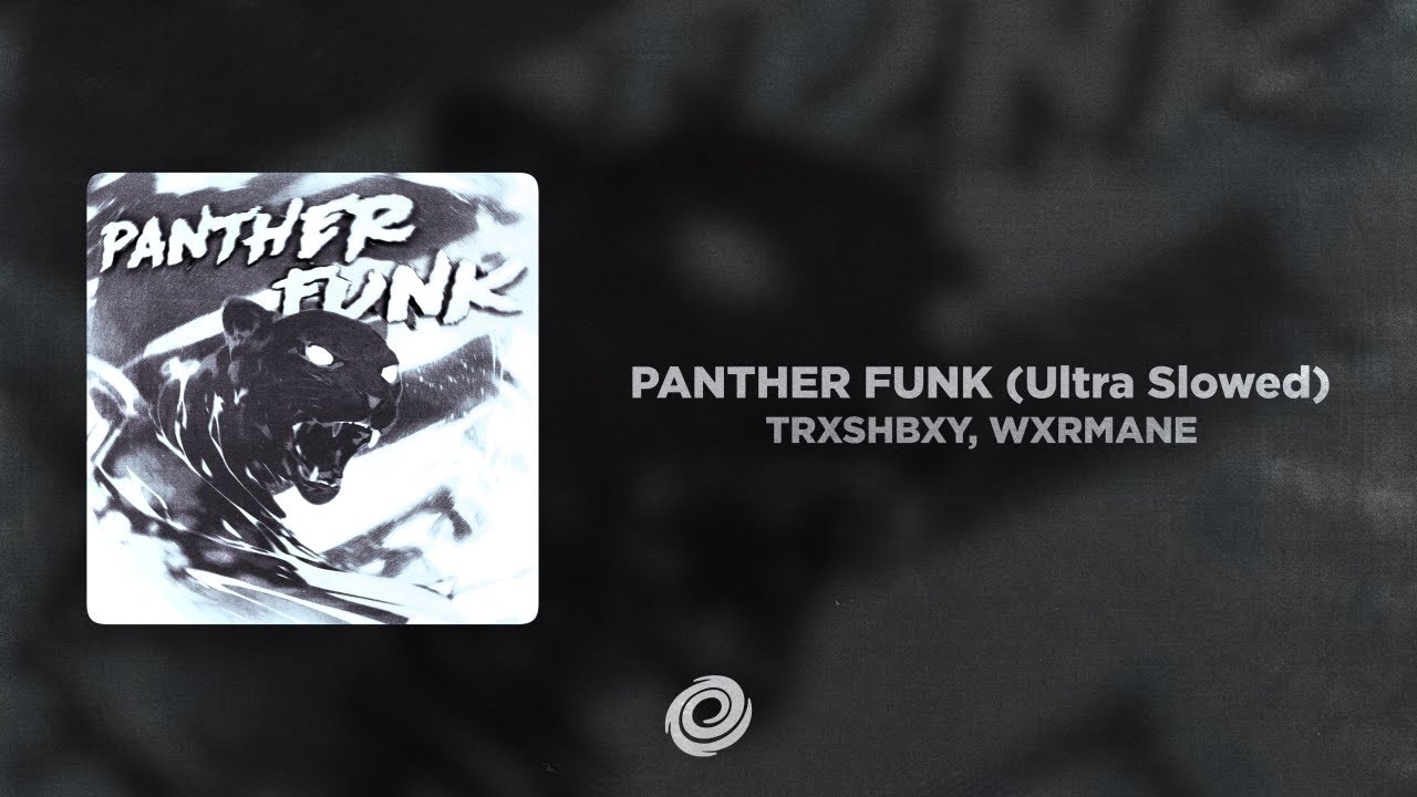 TRXSHBXY, WXRMANE - PANTHER FUNK (Ultra Slowed)