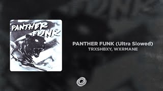 TRXSHBXY, WXRMANE - PANTHER FUNK (Ultra Slowed)