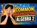 COMMON MISCONCEPTIONS students make in Algebra 2