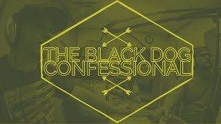 The Black Dog Confessional Podcast #9