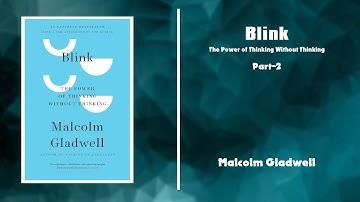 Blink by Malcolm Gladwell (Audiobook) Part 2 - How Intuition Shapes Our Lives