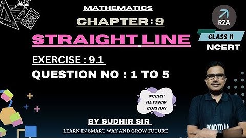 Straight lines class 11 Maths/Chapter 9/New Syllabus/Full Concepts/Sudhir Sir