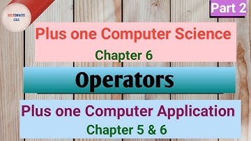 Operators|Plus one Computer Science Chapter 6|Plus One Computer Application Chapter 5 & 6